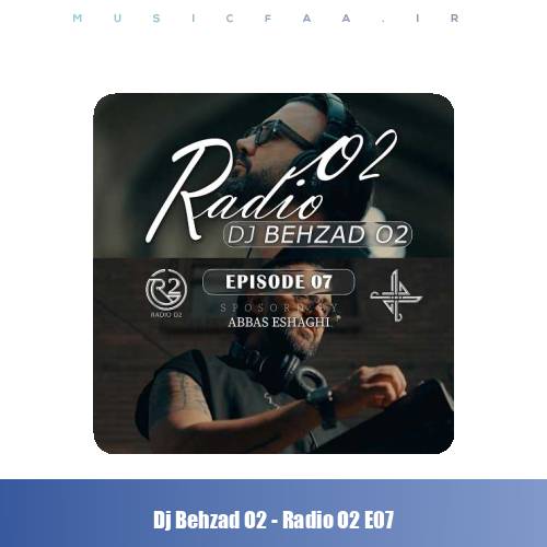 دانلود آهنگ دیجی بهزاد O2 پادکست رادیو O2 قسمت ۷