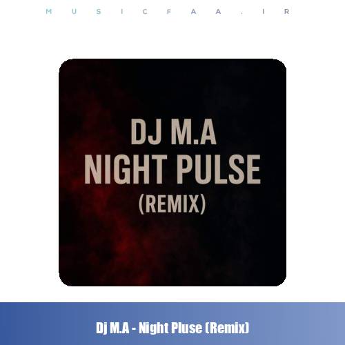 دانلود ریمیکس نایت پلاس Dj M.A