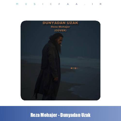 دانلود آهنگ رضا مهاجر دونیادان اوزاک