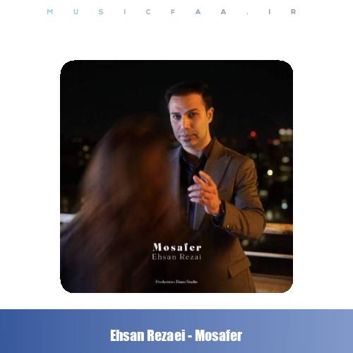 دانلود آهنگ احسان رضایی مسافر