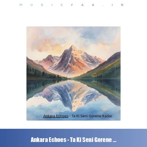 دانلود آهنگ Ankara Echoes تا کی سنی گورنع کادار
