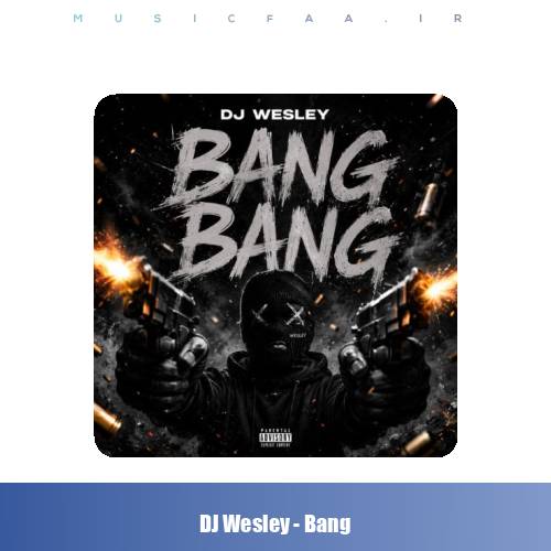 دانلود آهنگ DJ Wesley بنگ بنگ بنگ